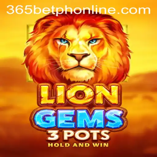 Explore the Thrilling World of LionGems3pots with 365BetPH